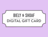 Biely & Shoaf Digital Gift Card—ideal for gifting alone or with a greeting card.